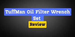 TuffMan Oil Filter Wrench Set Review