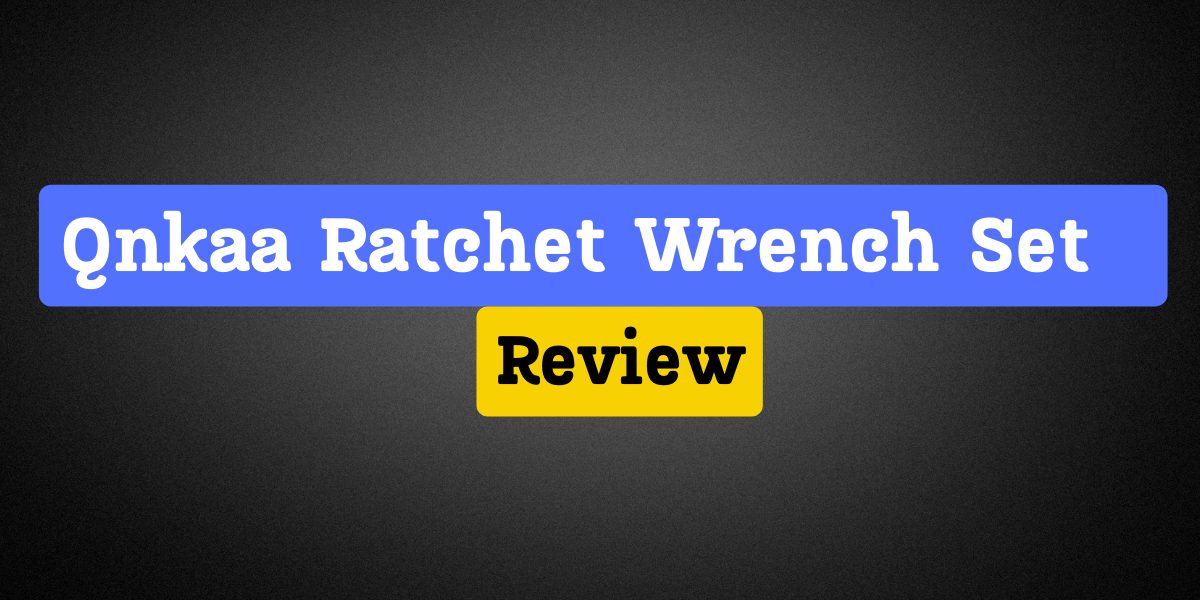 Qnkaa Ratchet Wrench Set Review