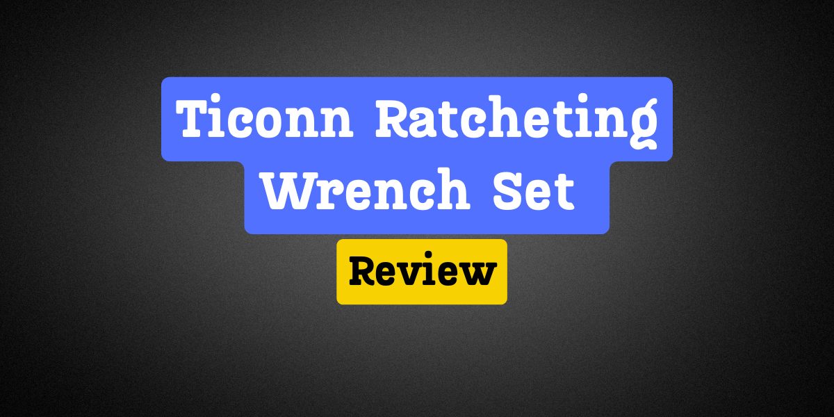 Ticonn Ratcheting Wrench Set Review