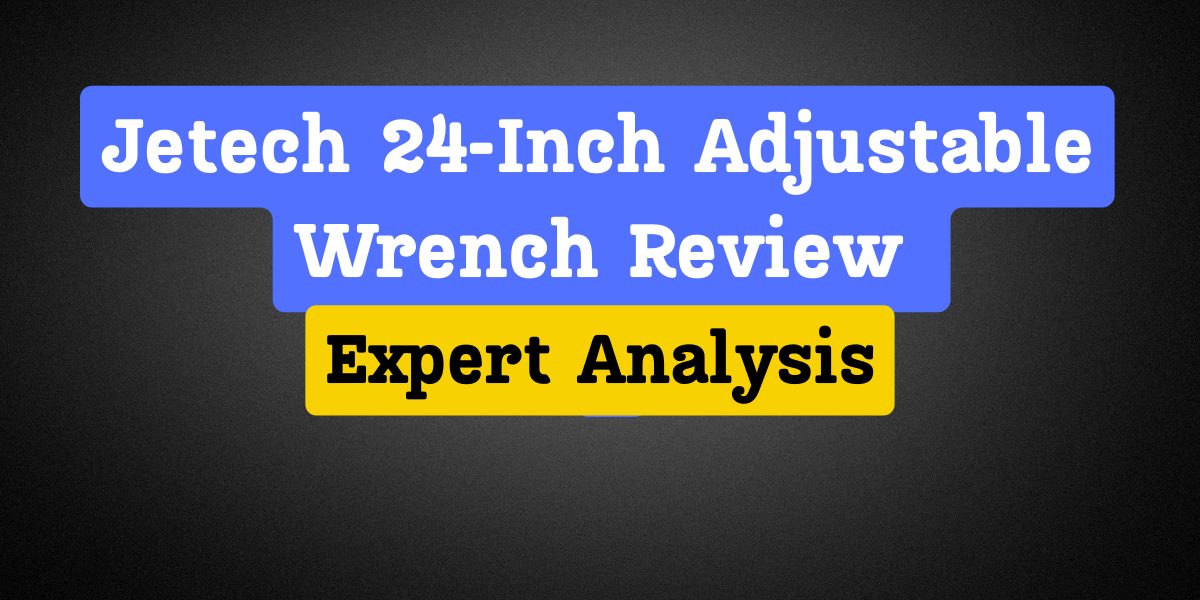 Jetech 24-Inch Adjustable Wrench Review