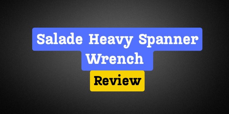 Salade Heavy Spanner Wrench Review