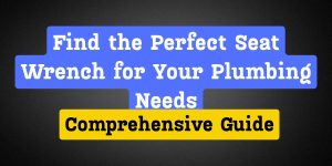 seat wrench for plumbing